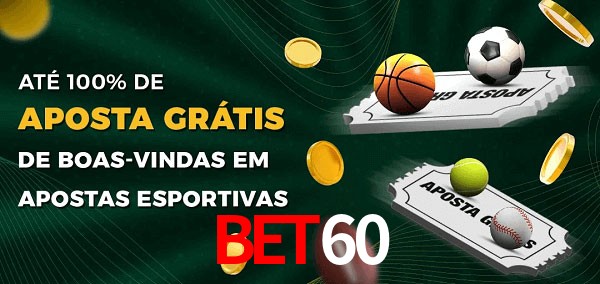 BET60 Ate 100% de Aposta Gratis